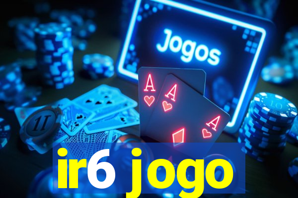 ir6 jogo